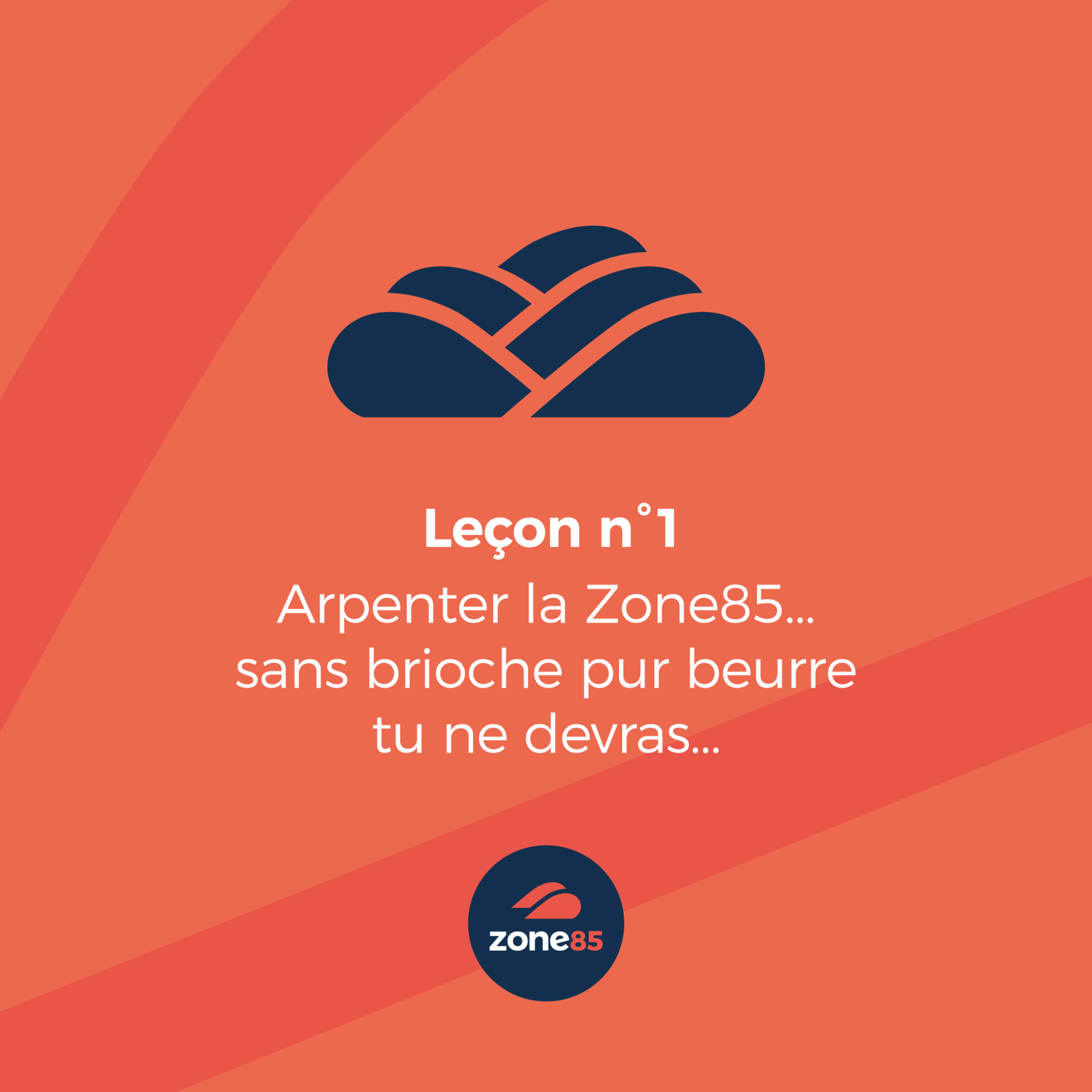 Arpenter la Zone85 sans brioche pur beurre tu ne devras.