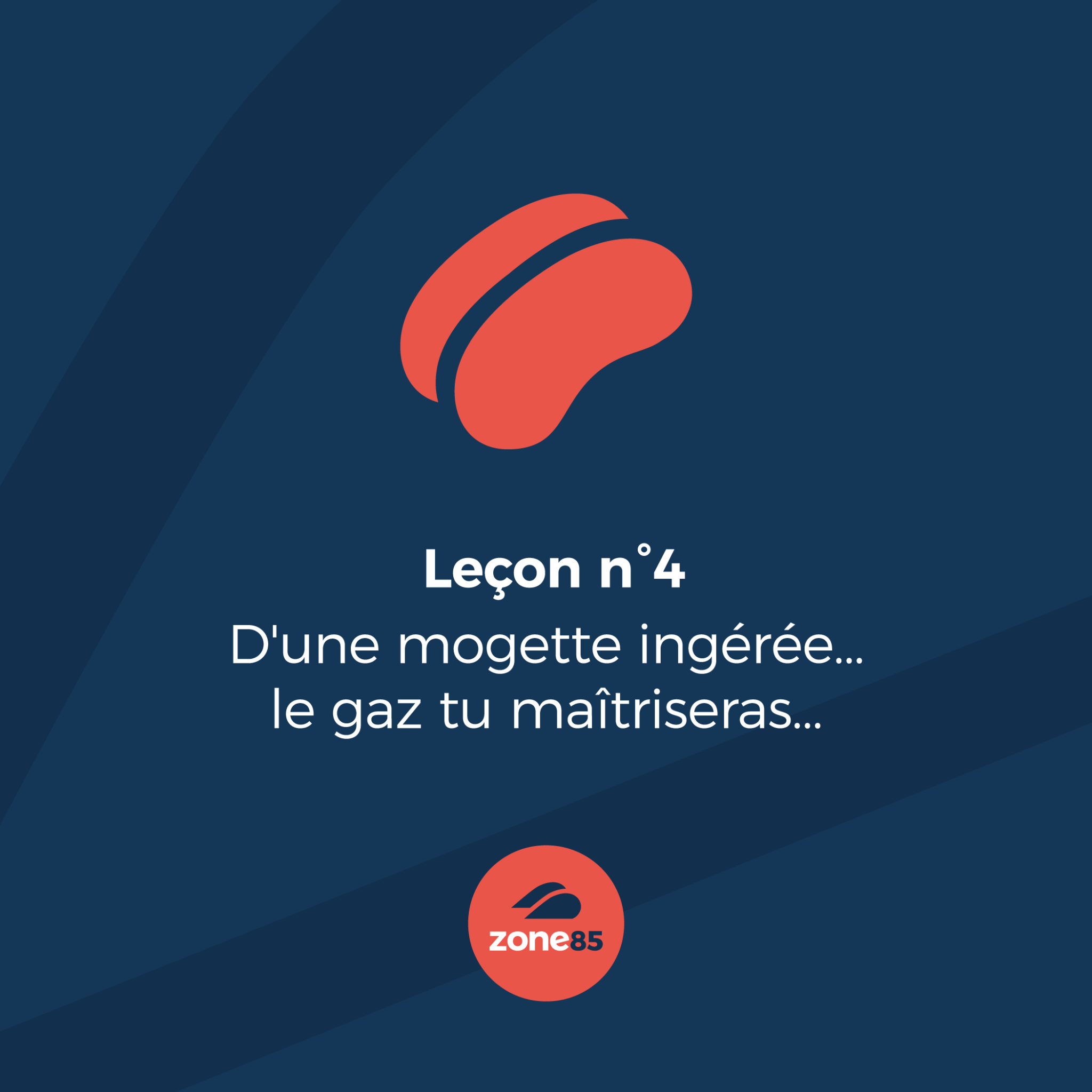 D'une mogette ingérée, le gaz tu maîtriseras.